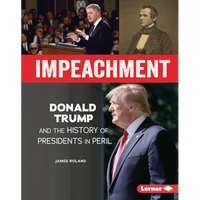 Impeachment: Donald Trump and the History of Presidents in Peril - Library Binding