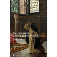 Was Savonarola Really Excommunicated?: An Inquiry - Paperback