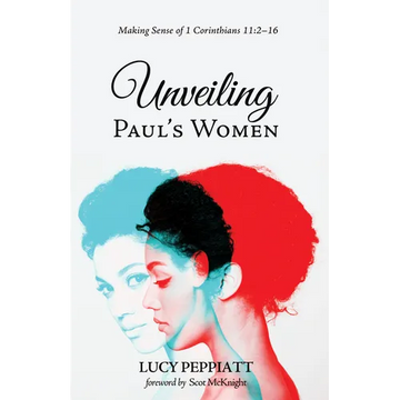 Unveiling Paul's Women: Making Sense of 1 Corinthians 11:2-16 - Paperback