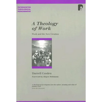 A Theology of Work: Work and the New Creation - Paperback