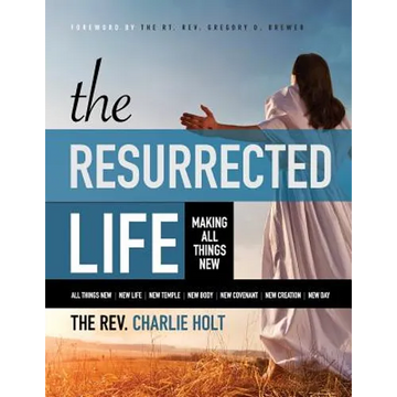 The Resurrected Life: Making All Things New, Large Print Edition - Paperback