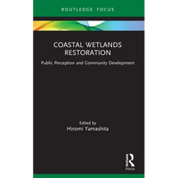 Coastal Wetlands Restoration: Public Perception and Community Development - Paperback