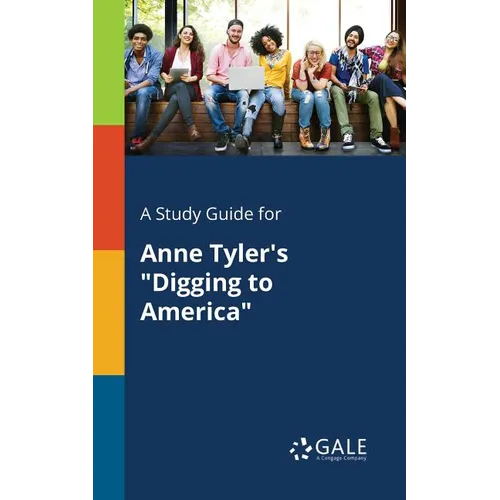 A Study Guide for Anne Tyler's "Digging to America"