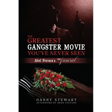 The Greatest Gangster Movie You've Never Seen: Abel Ferrara's The Funeral - Paperback
