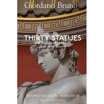 Thirty Statues: A Book of the Art of Memory & the Art of Invention - Paperback
