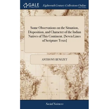 Some Observations on the Situation, Disposition, and Character of the Indian Natives of This Continent. [Seven Lines of Scripture Texts] - Hardcover