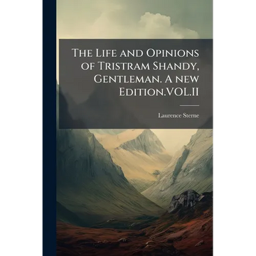 The Life and Opinions of Tristram Shandy, Gentleman. A new Edition.VOL.II - Paperback