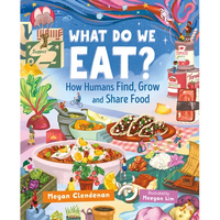 What Do We Eat?: How Humans Find, Grow and Share Food - Hardcover