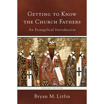 Getting to Know the Church Fathers: An Evangelical Introduction - Paperback