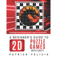 A Beginner's Guide to 2D Puzzle Games with Unity: Create 2D Puzzle Games and Learn to Code in the Process - Paperback