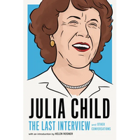 Julia Child: The Last Interview: And Other Conversations - Paperback