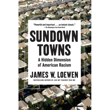 Sundown Towns: A Hidden Dimension of American Racism - Hardcover