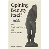 Opining Beauty Itself: The Ordinary Person and Plato's Forms - Paperback
