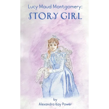 Lucy Maud Montgomery: Story Girl - Hardcover