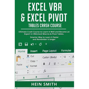 Excel VBA & Excel Pivot Tables Crash Course: Ultimate Crash Course to Learn It Well and Become an Expert in VBA, Excel Macros & Pivot Tables. Smarter - Paperback