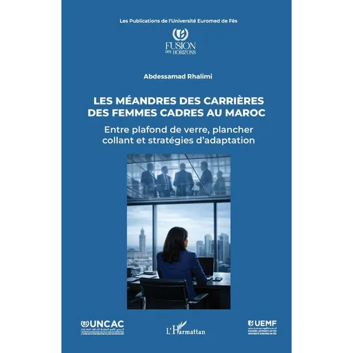 Les méandres des carrières des femmes cadres au Maroc: Entre plafond de verre, plancher collant et stratégies d'adaptation