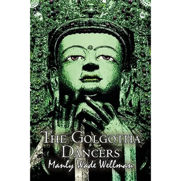 The Golgotha Dancers by Manly Wade Wellman, Fiction, Classics, Fantasy, Horror - Paperback