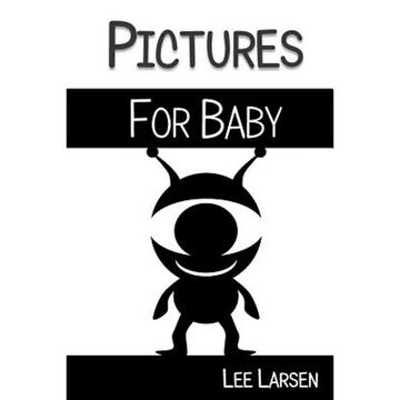 Pictures for Baby: High-Contrast Images to Stimulate Your Baby's Brain - Paperback
