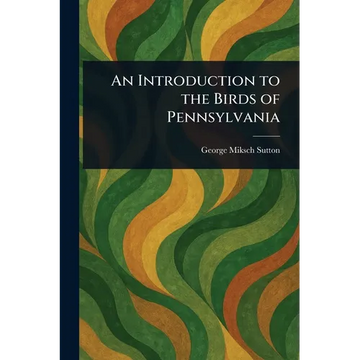 An Introduction to the Birds of Pennsylvania - Paperback