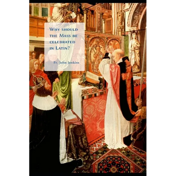 Why should the Mass be celebrated in Latin? - Paperback