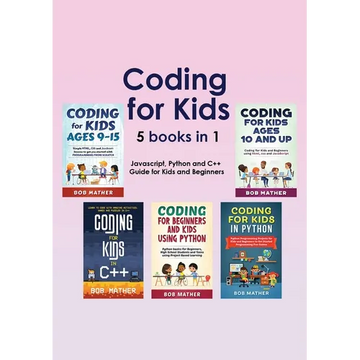 Coding for Kids 5 Books in 1: Javascript, Python and C++ Guide for Kids and Beginners (Coding for Absolute Beginners) - Paperback