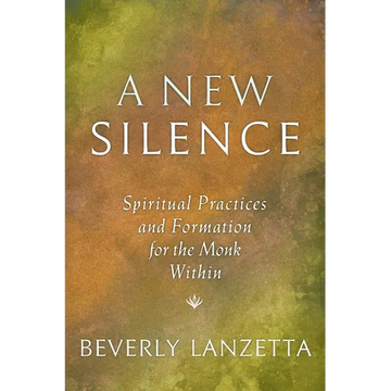 A New Silence: Spiritual Practices and Formation for the Monk Within - Paperback