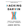 Hacking Darwin: Genetic Engineering and the Future of Humanity