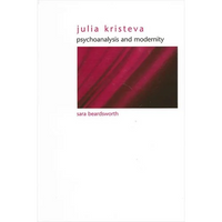 Julia Kristeva: Psychoanalysis and Modernity - Paperback