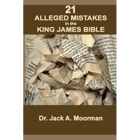 21 Alleged Mistakes in the King James Bible: FOR EXAMPLE: Conies, Brass and Easter - Paperback