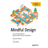 Mindful Design: A Survival Guide for Responsible Product Designers - Paperback
