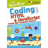 Coding with HTML & JavaScript - Create Epic Computer Games: The Questkids Children's Series - Paperback
