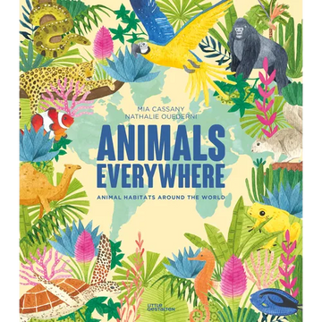 Animals Everywhere: Animal Habitats Around the World - Hardcover