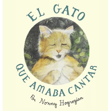 The Cat Who Loved to Sing / El Gato Que Amaba Cantar: Spanish Edition - Hardcover