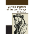 Calvin's Doctrine of the Last Things