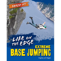 Life on the Edge: Extreme Base Jumping - Library Binding