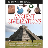 DK Eyewitness Books: Ancient Civilizations: Discover the Golden Ages of History, from Ancient Egypt and Greece to Mighty - Hardcover