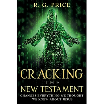 Cracking the New Testament: Changes Everything We Thought We Knew About Jesus - Paperback
