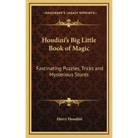 Houdini's Big Little Book of Magic: Fascinating Puzzles, Tricks and Mysterious Stunts - Hardcover
