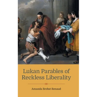 Lukan Parables of Reckless Liberality - Hardcover