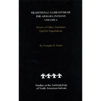 Traditional Narratives of the Arikara Indians, English Translations, Volume 4: Stories of Other Narrators - Hardcover
