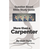 Question-based Bible Study Guide -- More Than a Carpenter: Good Questions Have Groups Talking - Paperback