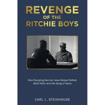 Revenge of the Ritchie Boys: How Escaping German Jews Helped Defeat Adolf Hitler and His Gang of Nazis - Paperback