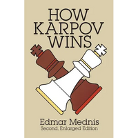 How Karpov Wins: Second, Enlarged Edition - Paperback