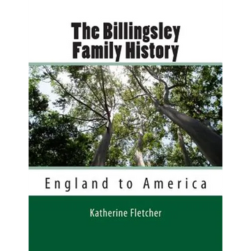 The Billingsley Family History: England to America - Paperback