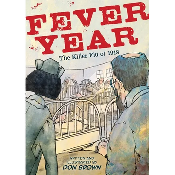 Fever Year: The Killer Flu of 1918: A Graphic Novel - Paperback