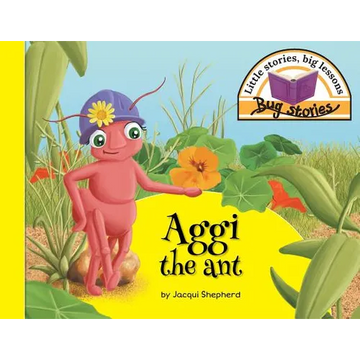 Aggi the ant: Little stories, big lessons - Paperback