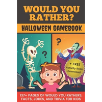 Would You Rather? Halloween Gamebook: 137+ Pages Of Would You Rathers, Facts, Jokes, and Trivia For Kids! - Paperback