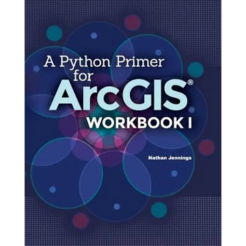 A Python Primer for ArcGIS(R): Workbook I - Paperback