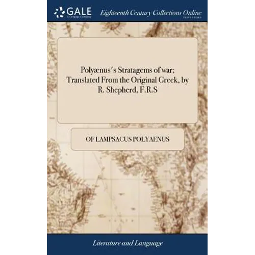 Polyænus's Stratagems of war; Translated From the Original Greek, by R. Shepherd, F.R.S