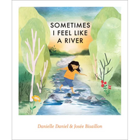 Sometimes I Feel Like a River - Hardcover